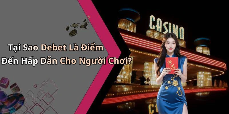 debet-kham-pha-the-gioi-giai-tri-truc-tuyen-soi-dong-nhat-94