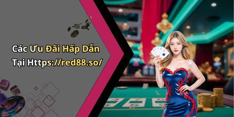 Các Ưu Đãi Hấp Dẫn Tại Https://red88.so/
