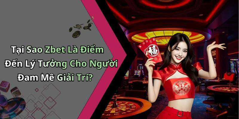 zbet-kham-pha-the-gioi-giai-tri-truc-tuyen-day-hap-dan-106