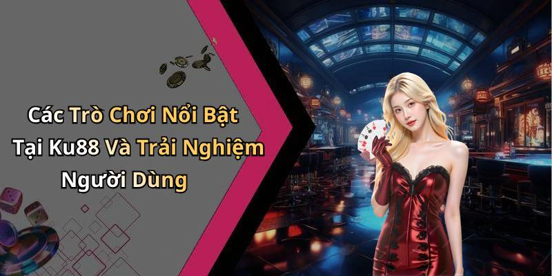 ku88-kham-pha-the-gioi-giai-tri-truc-tuyen-day-hap-dan-153