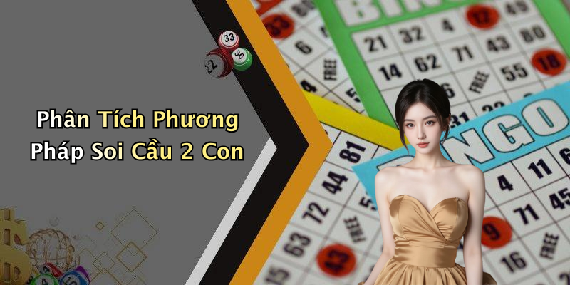 soi-cau-2-con-huong-dan-chi-tiet-va-phan-tich-tu-debetosaka-55