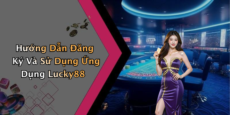 ung-dung-lucky88-trai-nghiem-giai-tri-truc-tuyen-dinh-cao-ngay-hom-nay-56